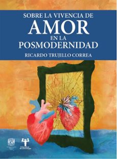 sobre la vivencia de amor en la posmodernidad (ebook)-ricardo trujillo correa-9786073075688