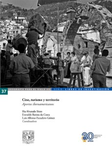 cine, turismo y territorio. aportes iberoamericanos (ebook)-ilia alvarado sizzo-everaldo batista da costa-luis alfonso escudero gómez-9786073085588