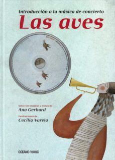 las aves: introduccion a la musica de concierto-ana gerhad-cecilia varela-9786074009088