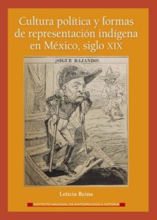 cultura politica y formas de representacion indigena en mexico, siglo xix (ebook)-leticia reina-9786075390888