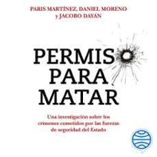 permiso para matar (audiolibro)-paris martinez-daniel moreno-jacobo dayan-9786075697888