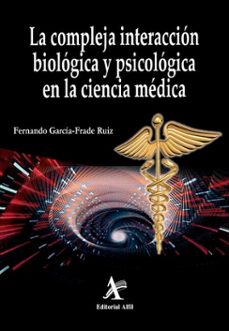 la compleja interaccion biologica y biopsicologica en la ciencia medica (ebook)-luis fernando garcía frade ruiz-9786077415688
