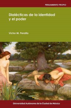 dialecticas de la identidad y el poder (ebook)-victor m. peralta-9786078692088