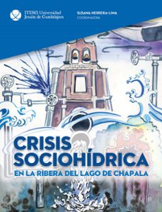 crisis sociohidrica en la ribera del lago de chapala (ebook)-9786078910588
