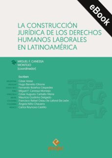 la construccion juridica de los derechos humanos laborales en latinoamerica (ebook)-9786123254988