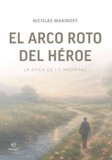 el arco roto del heroe (ebook)-nicolás marinoff-9786313172788