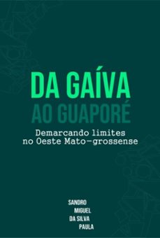 da gaiva ao guapore (ebook)-sandro miguel silva da paula-9786500391688