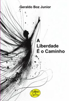a liberdade e o caminho (ebook)-geraldo boz junior-9786500968088