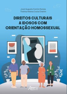 direitos culturais a idosos com orientaço homossexual (ebook)-josé augusto cutrim gomes-thelma helena costa chahini-9786525085388