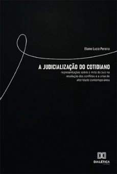a judicializaço do cotidiano (ebook)-elaine lucio pereira-9786525227788