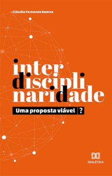 interdisciplinaridade, uma proposta viavel? (ebook)-cláudia fernanda bastos-9786525228488
