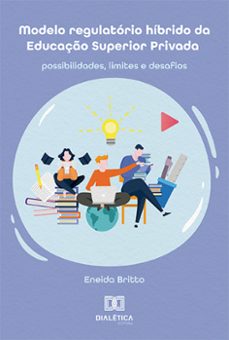 modelo regulatorio hibrido da educaço superior privada (ebook)-eneida britto-9786525291888