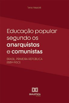 educaço popular segundo os anarquistas e comunistas (ebook)-tarso mazzotti-9786527016588