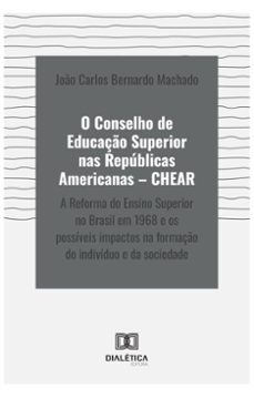 o conselho de educaço superior nas republicas americanas  chear (ebook)-joão carlos bernardo machado-9786527043188