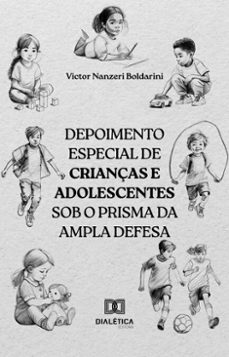 depoimento especial de crianças e adolescentes sob o prisma da ampla defesa (ebook)-victor nanzeri boldarini-9786527047988