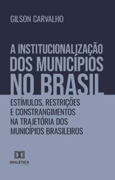a institucionalizaço dos municipios no brasil (ebook)-gilson carvalho-9786527060888