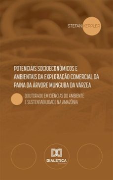 potenciais socioeconomicos e ambientais da exploraço comercial da paina da arvore munguba da varzea (ebook)-stefan keppler-9786527081388