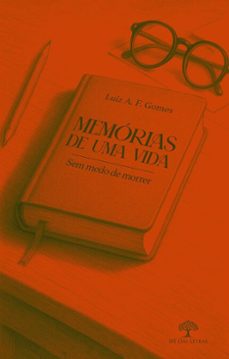 memorias de uma vida - sem medo de morrer (ebook)-luiz a. f. gomes-9786552397188