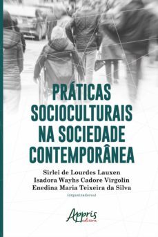 praticas socioculturais na sociedade contemporanea (ebook)-sirlei de lourdes lauxen-isadora cadore virgolin-enedina teixeira da silva-9786558200888