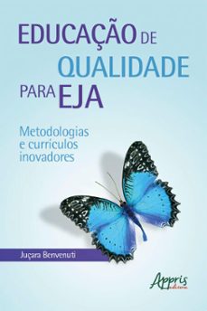 educaço de qualidade para eja: metodologias e curriculos inovadores (ebook)-juçara benvenuti-9786558201588