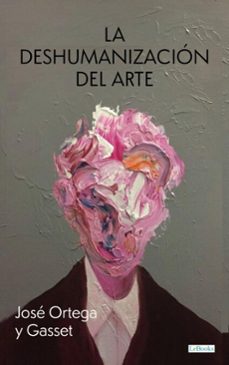 la deshumanizacion del arte (ebook)-josé ortega y gasset-9786558947288