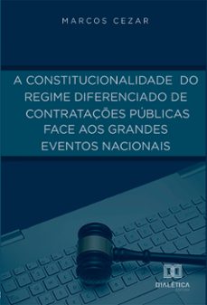 a constitucionalidade do regime diferenciado de contrataçes publicas face aos grandes eventos nacionais (ebook)-marcos cezar-9786588068588