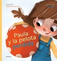 paula y la pelota perdida-katerina svozilova-9788000066288