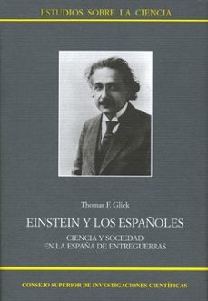 einstein y los españoles: ciencia y sociedad en la españa de entr eguerras-9788400083588