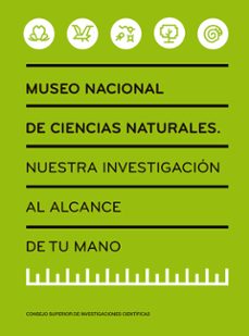 museo nacional de ciencias naturales: nuestra investigacion al alcance de tu mano-cristina canovas fernandez-9788400109288