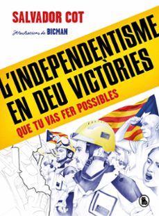 l independentisme en deu victories (que tu vas fer possibles)-salvador cot-9788402424488