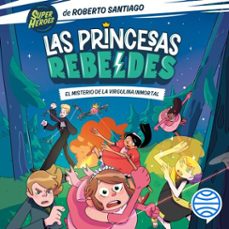 las princesas rebeldes 1. el misterio de la virgulina inmortal (audiolibro)-roberto santiago-angela armero-9788408254188
