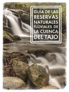 guía de las reservas naturales fluviales de la cuenca del tajo-ana riera aragay-9788408268888