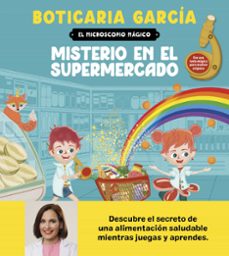 el microscopio magico. misterio en el supermercado-boticaria garcia-9788408300588