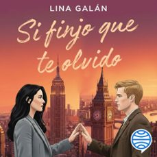 si finjo que te olvido (audiolibro)-lina galan-9788408323488