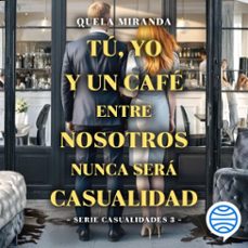 tú, yo y un café entre nosotros nunca será casualidad (audiolibro)-quela miranda-9788408325888