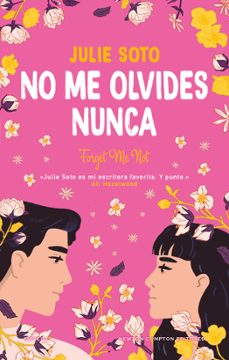 no me olvides nunca. una boda, muchas flores y dos exs. la novela romántica que ha enamorado a ali hazelwood.-julie soto-9788410080188