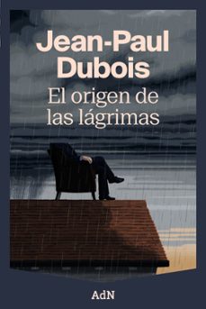 el origen de las lagrimas-jean-paul dubois-9788410138988