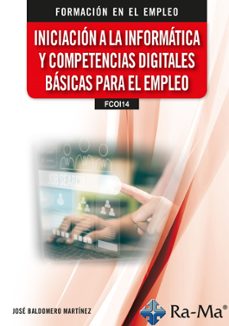 (fcoi14) iniciacion a la informatica y competencias digitales basicas para el empleo-9788410181588