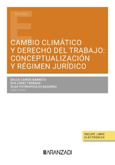 cambio climatico y derecho del trabajo: conceptualizacion y regimen juridico-dulce maria cairos barreto-9788410308688