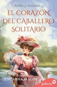 el corazon del caballero solitario (nobles y sirvientes 5) (ebook)-encarna magin-9788410341388