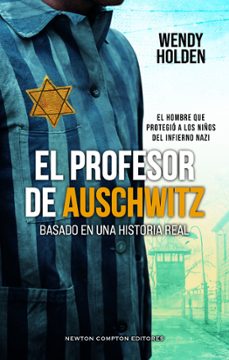 el profesor de auschwitz-wendy holden-9788410359888