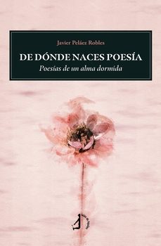 de donde naces poesia-javier pelaez robles-9788410403888