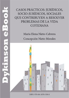 casos practicos: juridicos, socio-juridicos, sociales que contribuyen a resolver problemas de la vida cotidiana (ebook)-maría elena nieto cabrera-concepción nieto morales-9788410705388