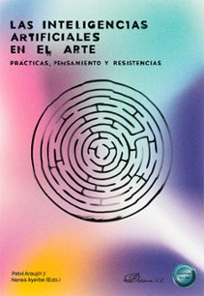 las inteligencias artificiales en el arte. practicas, pensamiento y resistencias (ebook)-patxi araujo-nerea ayerbe-9788410706088