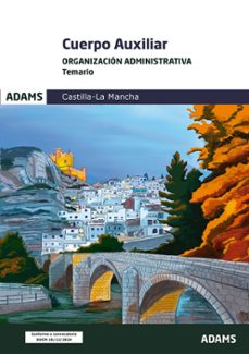 temario organizacion administrativa. cuerpo auxiliar de la admini stracion de la junta de comunidades de castilla la mancha-9788410772588
