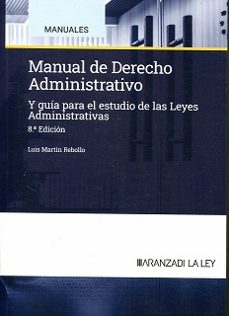 manual de derecho administrativo. y guia para el estudio de las leyes administrativas-luis martin rebollo-9788410783188