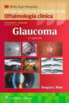 glaucoma (4ª ed.) atlas en color y sinopsis de oftalmología clínica del wills eye hospital-douglas j. rhee-9788410870888
