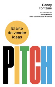 pitch. el arte de vender ideas-danny fontaine-9788411004688