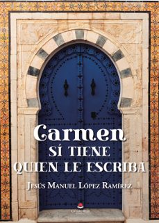 carmen si tiene quien le escriba-jesus manuel lopez ramirez-9788411041188