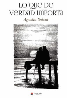 lo que de verdad importa-agustin salvat-9788411151788